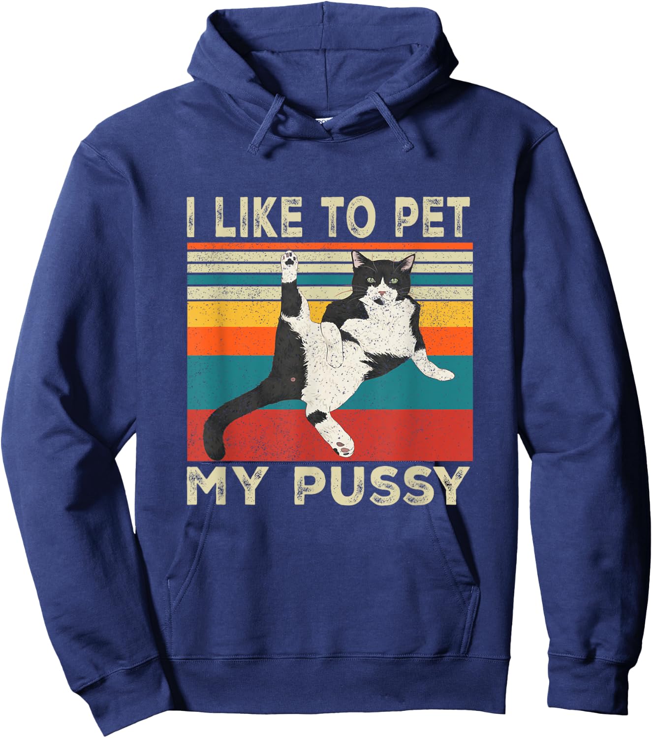 I Like To Pet My Pussy Naughty Funny Humor Saying Cat Hoodie - Hoodie | Navy