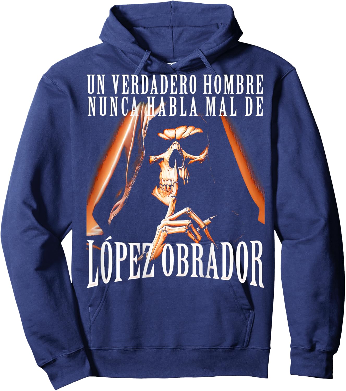 Un Verdadero Hombre Nunca Habla Mal De Lopez Obrador Hoodie - Hoodie | Navy