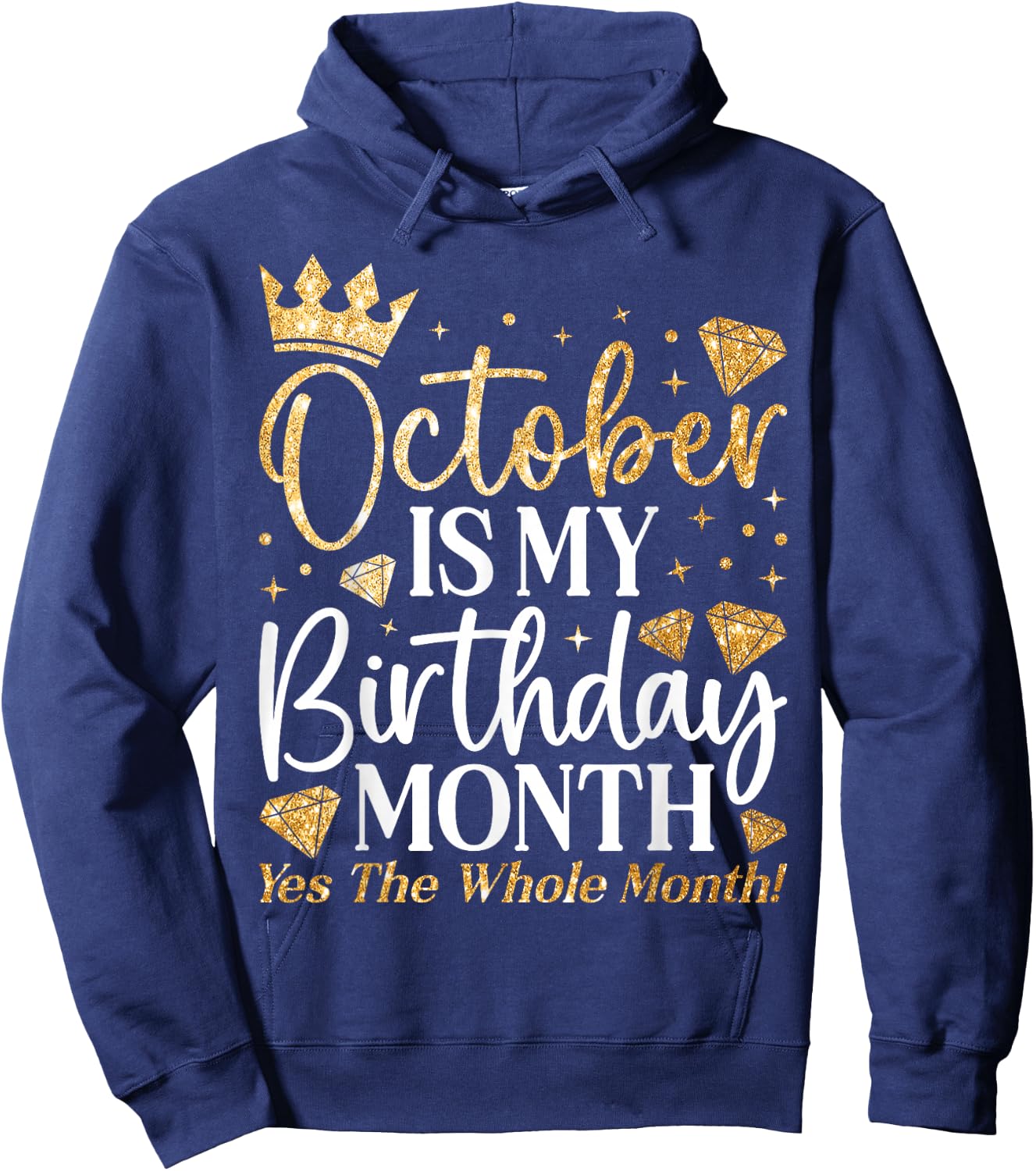 Funny October Is My Birthday Yes The Whole Month Birthday Hoodie - Hoodie | Navy