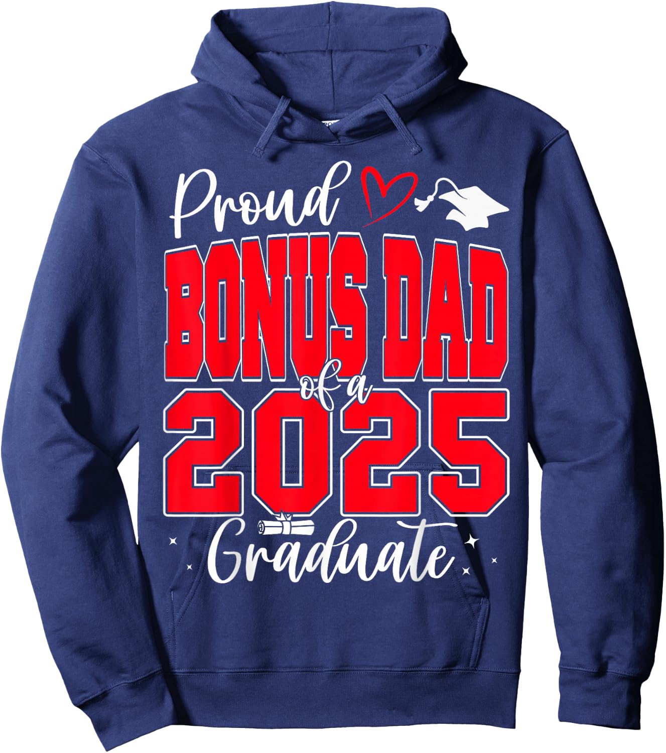 Proud Bonus Dad of a Class of 2025 Graduate Graduation Hoodie - Hoodie | Navy