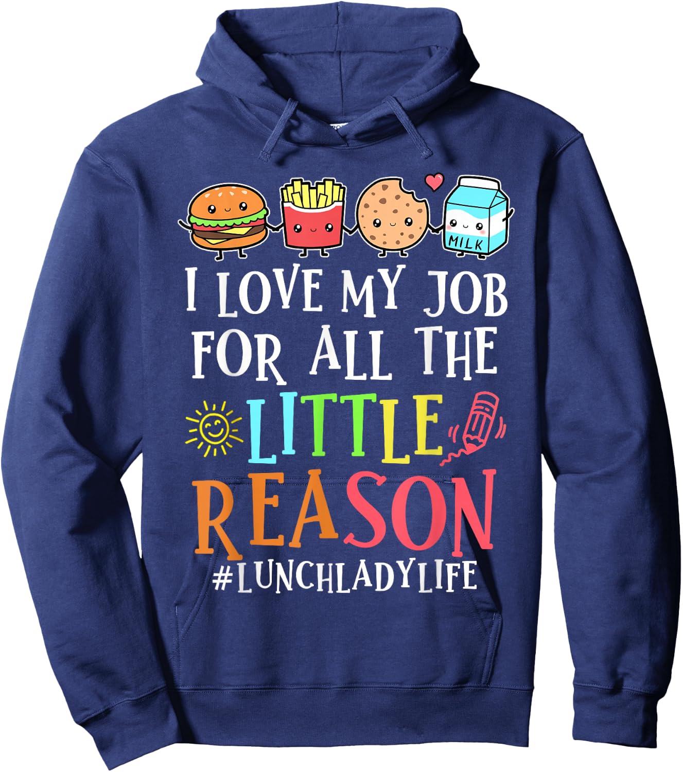 Lunch Lady Life I Love My Job For All Little Reasons Hoodie - Hoodie | Navy