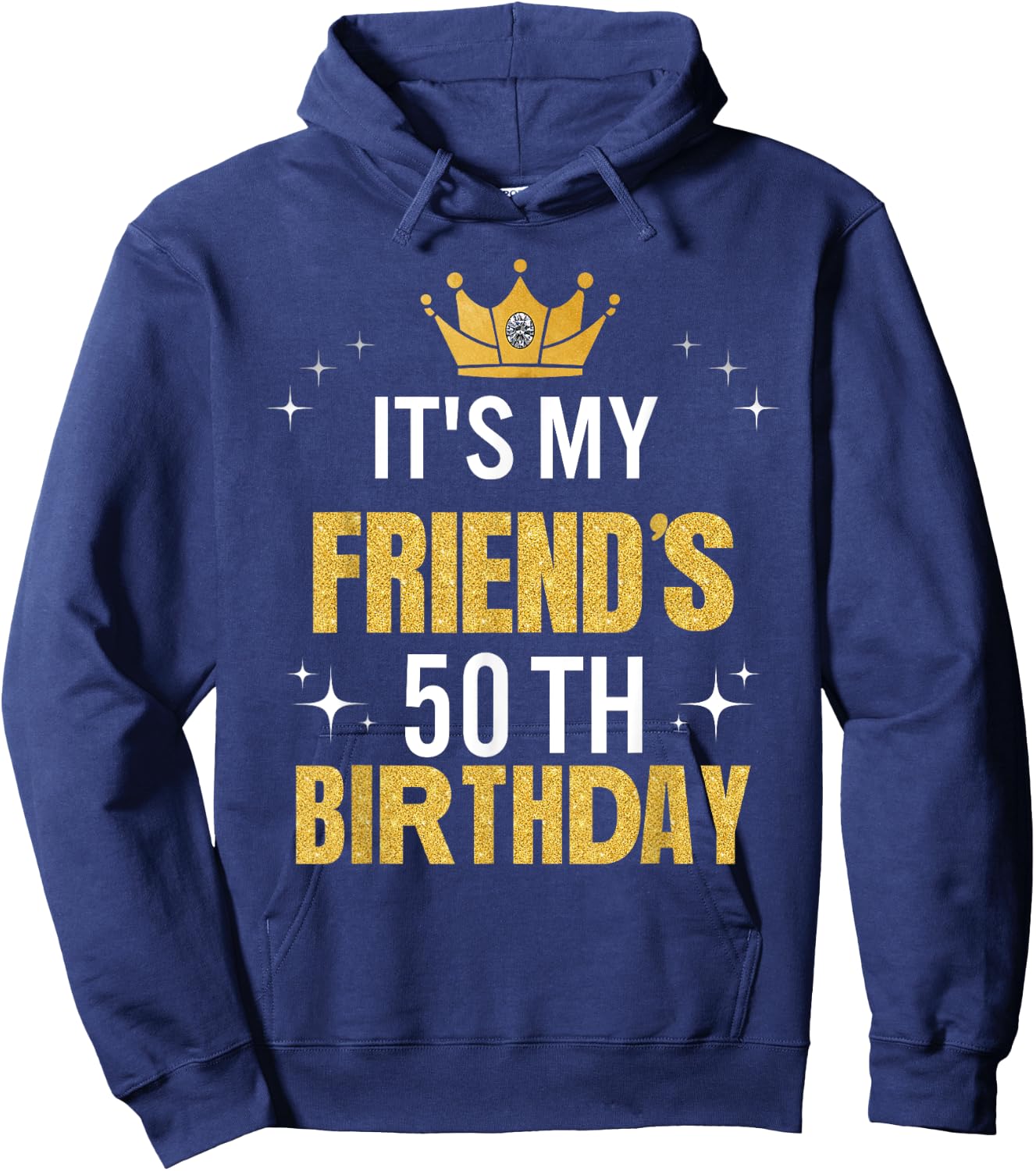 Best Friend It's My 50th Birthday Ideas Funny Hoodie - Hoodie | Navy