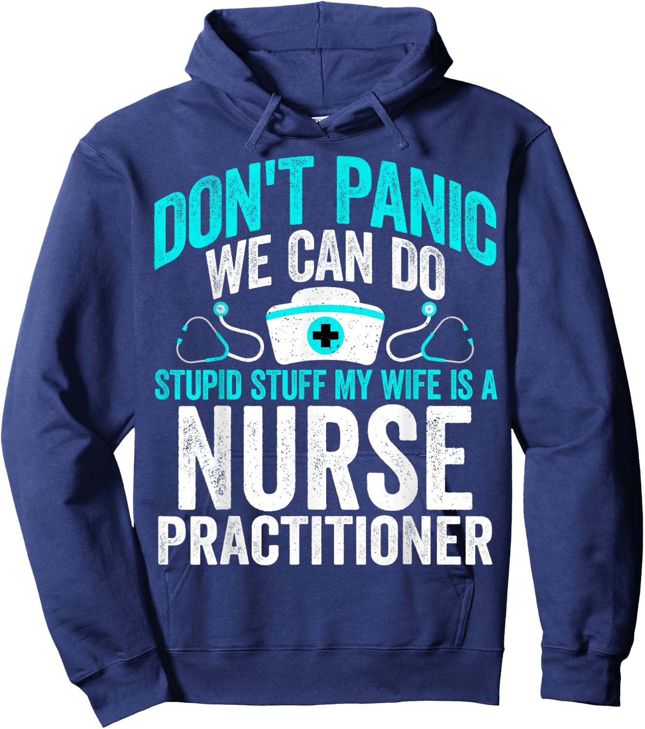 We Can Do Stupid Stuff My Wife Is a Nurse Practitioner NP Hoodie - Hoodie | Navy