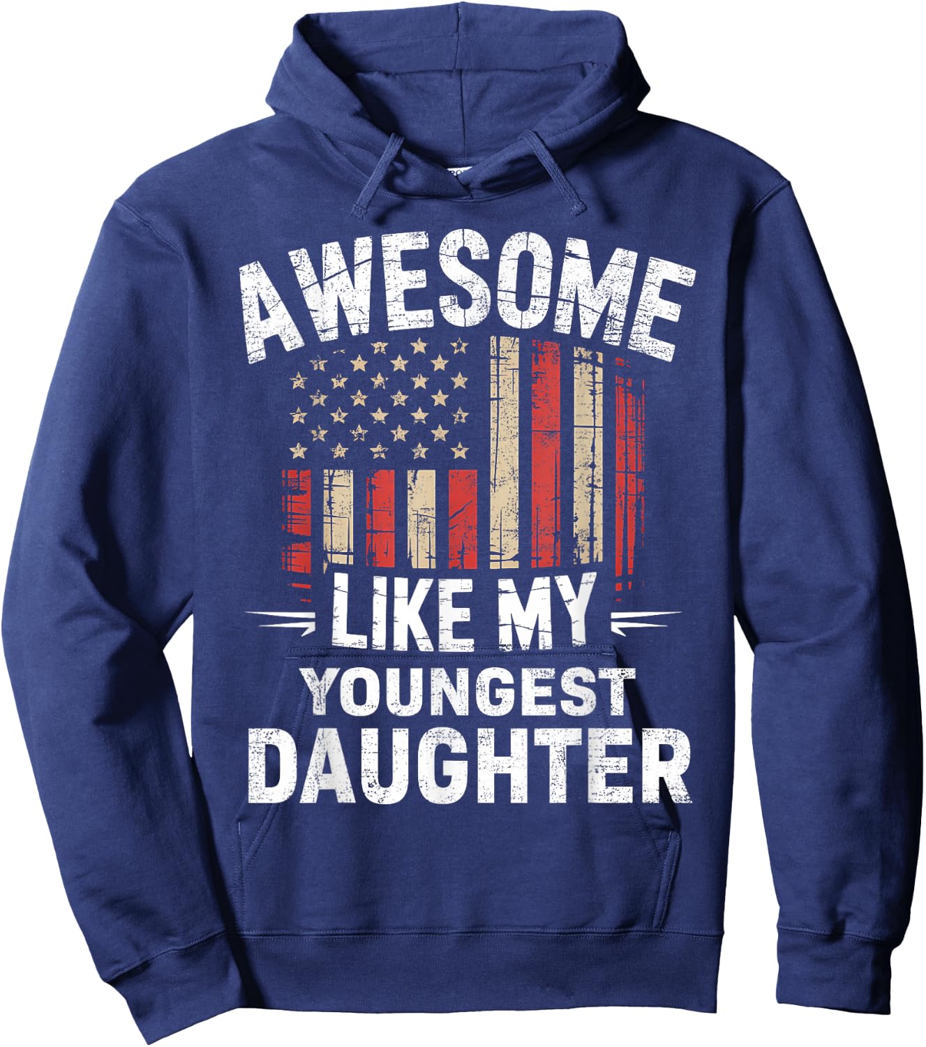 Funny Awesome Like My Youngest Daughter Flag USA Fathers Day Hoodie - Hoodie | Navy
