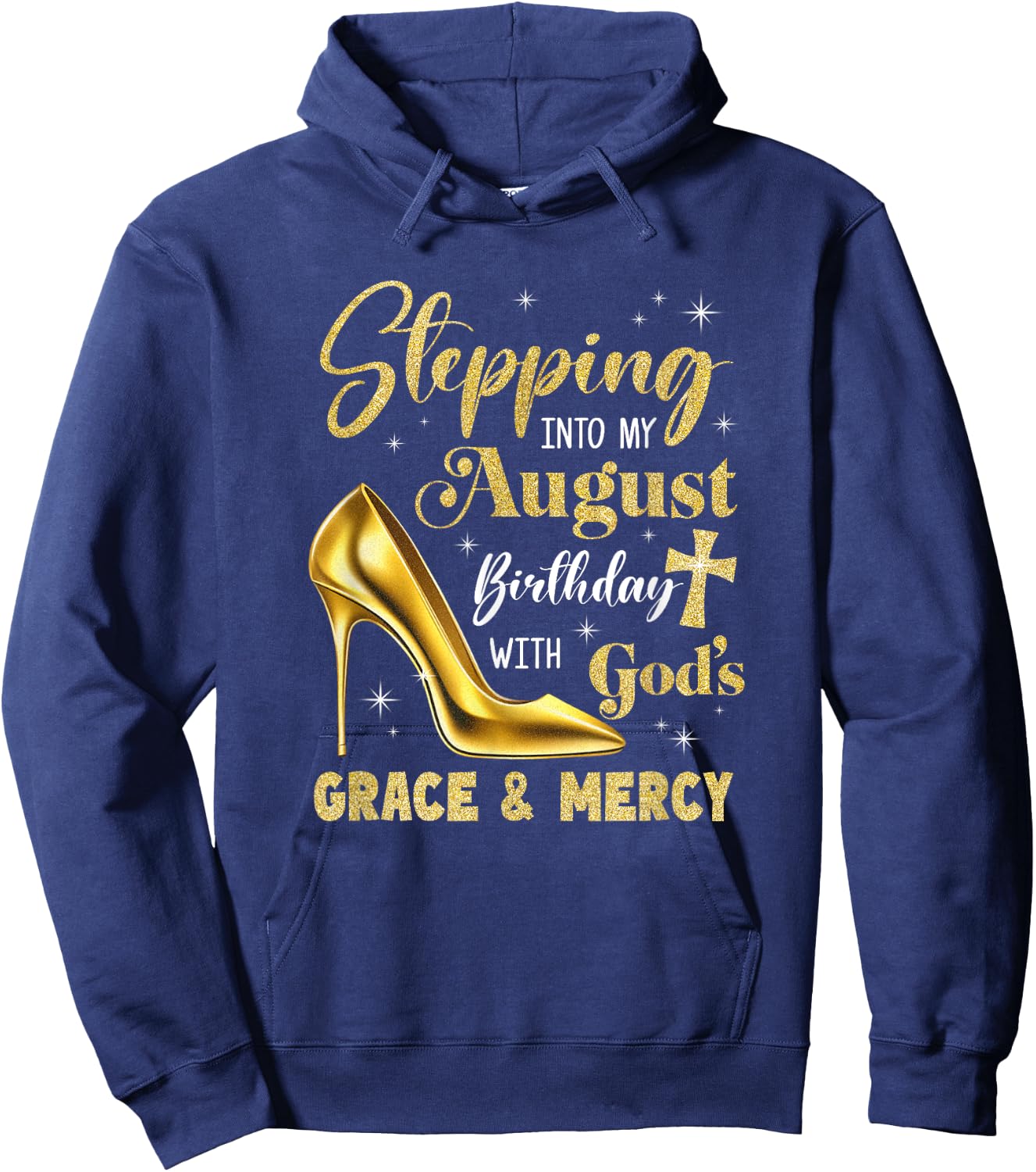 Stepping Into My August Birthday With Gods Grace Mercy Hoodie - Hoodie | Navy