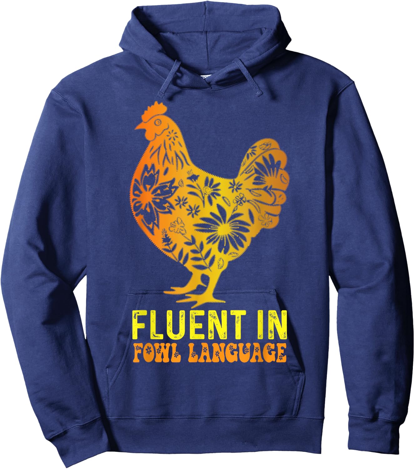 Fluent In Fowl Language Funny Chicken Foul Farmer Funny Hoodie - Hoodie | Navy