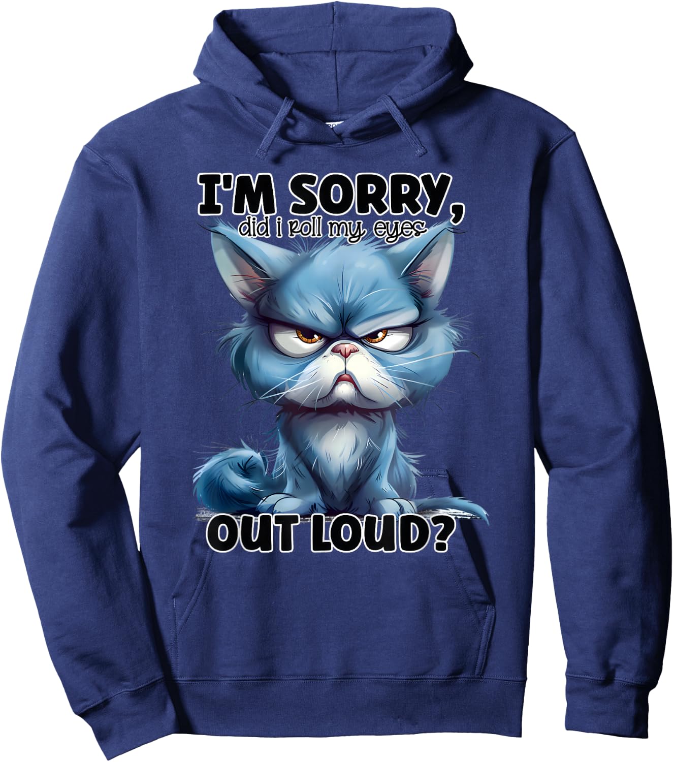 I'm Sorry Did I Roll My Eyes Out Loud, Funny Cat Hoodie - Hoodie | Navy