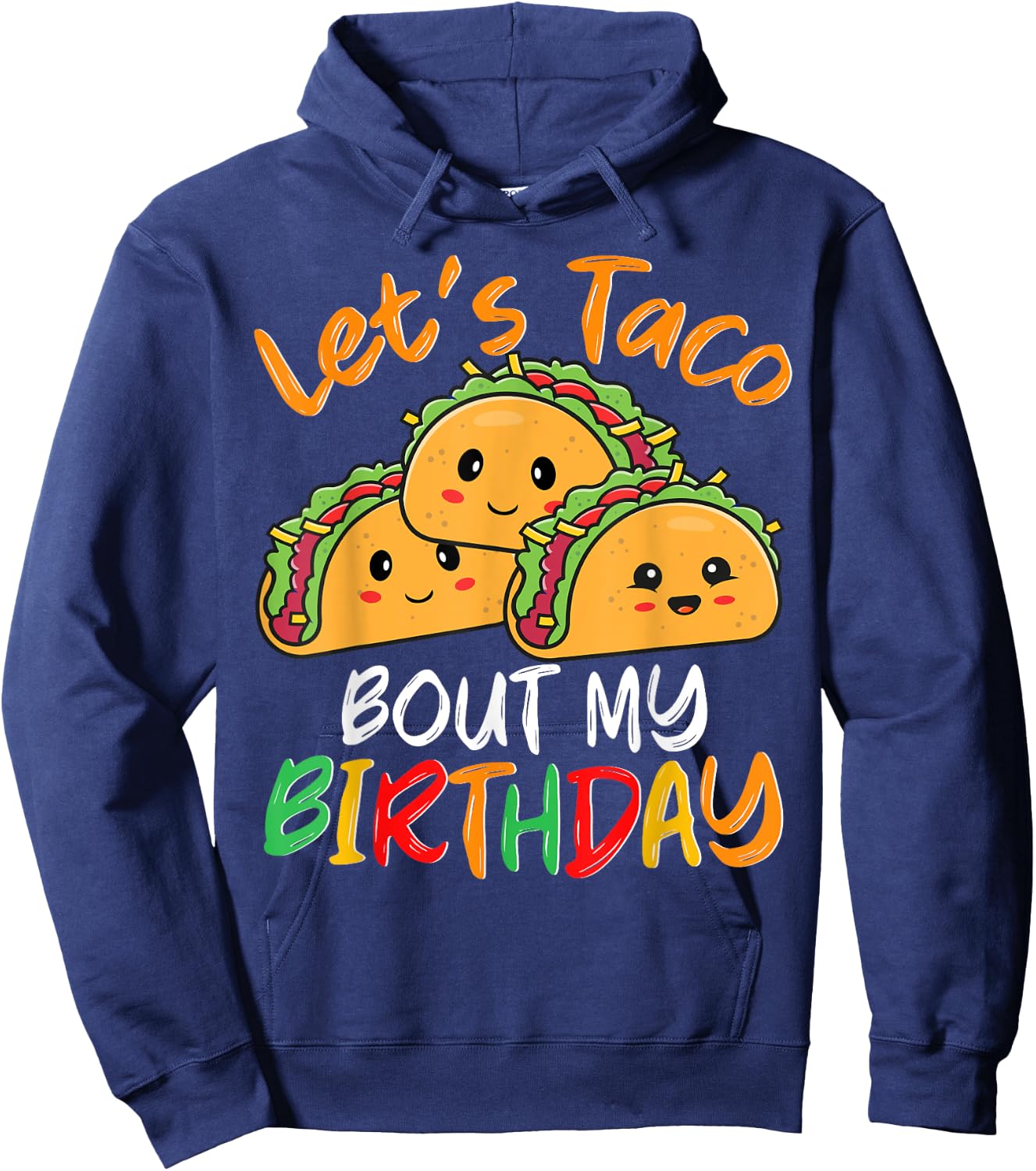 Mexican Taco Party Let's Taco Bout My Birthday Men Women Hoodie - Hoodie | Navy