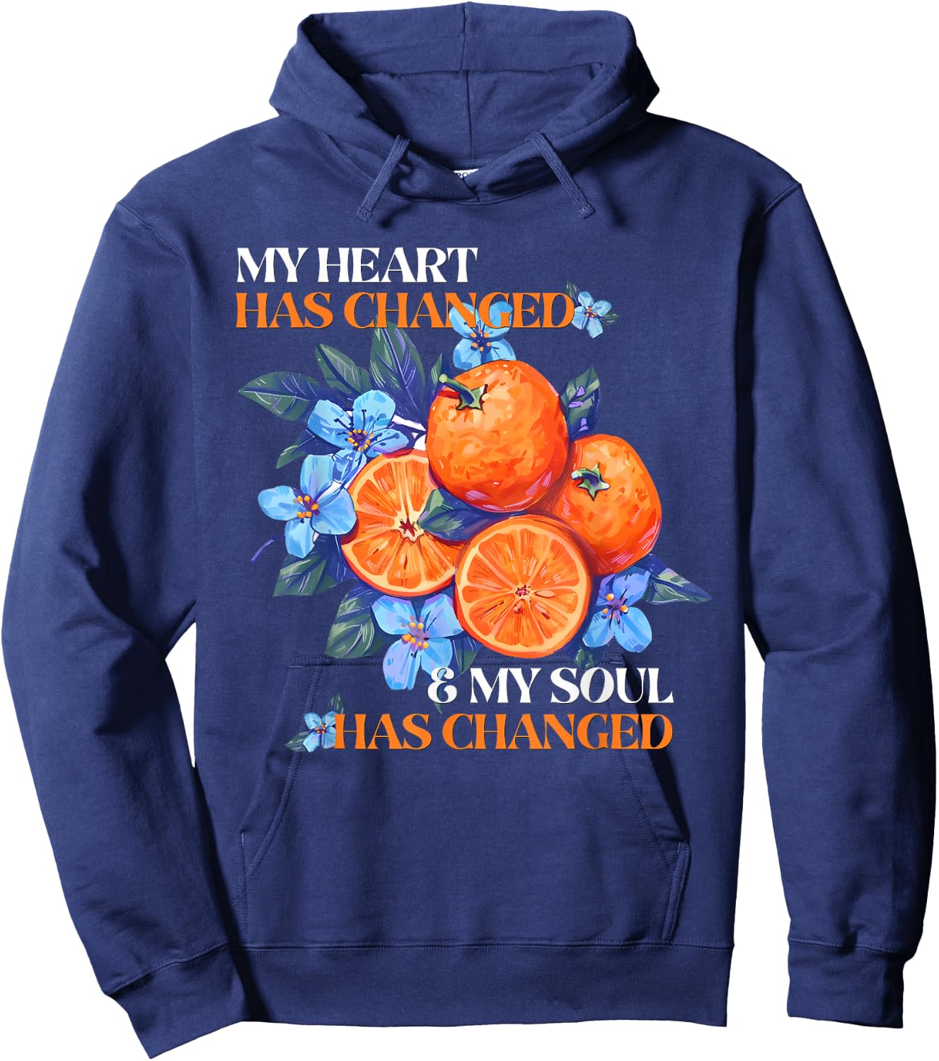 My Heart Has Changed and My Soul Has Changed Orange Juice Hoodie - Hoodie | Navy
