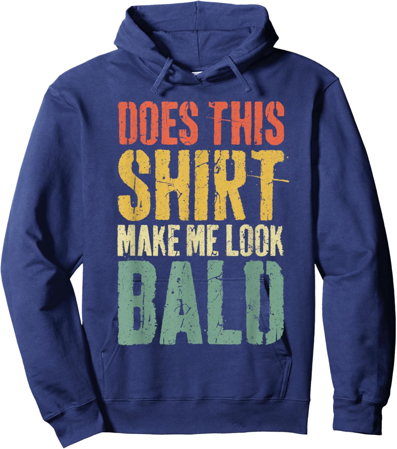 Does This Shirt Make Me Look Bald Shirt Men Funny Bald Man Hoodie - Hoodie | Navy