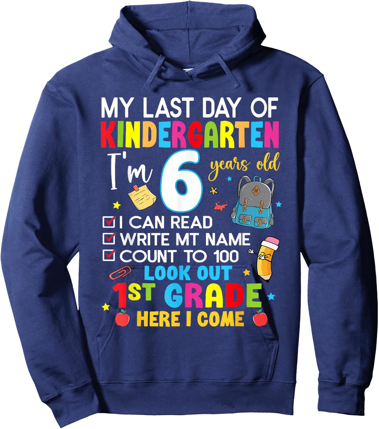 My Last Day Of Kindergarten 1st Grade Here I Come Graduation Hoodie - Hoodie | Navy
