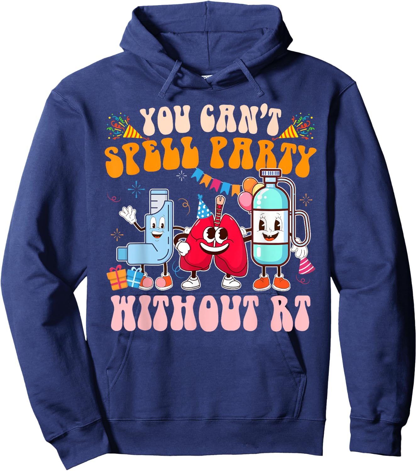 Respiratory Therapist RT You Can't Spell Party Without RT Hoodie - Hoodie | Navy