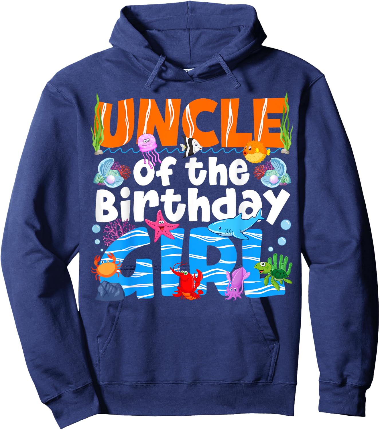 Uncle Under Sea Birthday Party Girl Ocean Sea Animals Themed Hoodie - Hoodie | Navy