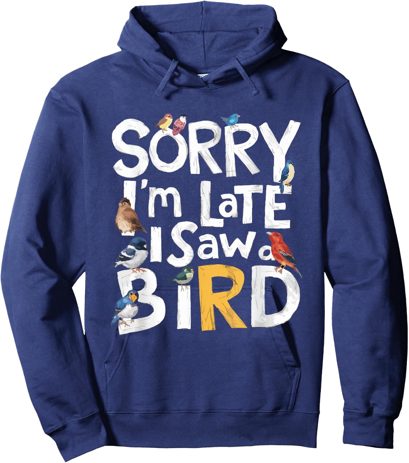 Funny Sorry I'm Late I Saw A Bird Birdwatching Lover Cute Hoodie - Hoodie | Navy