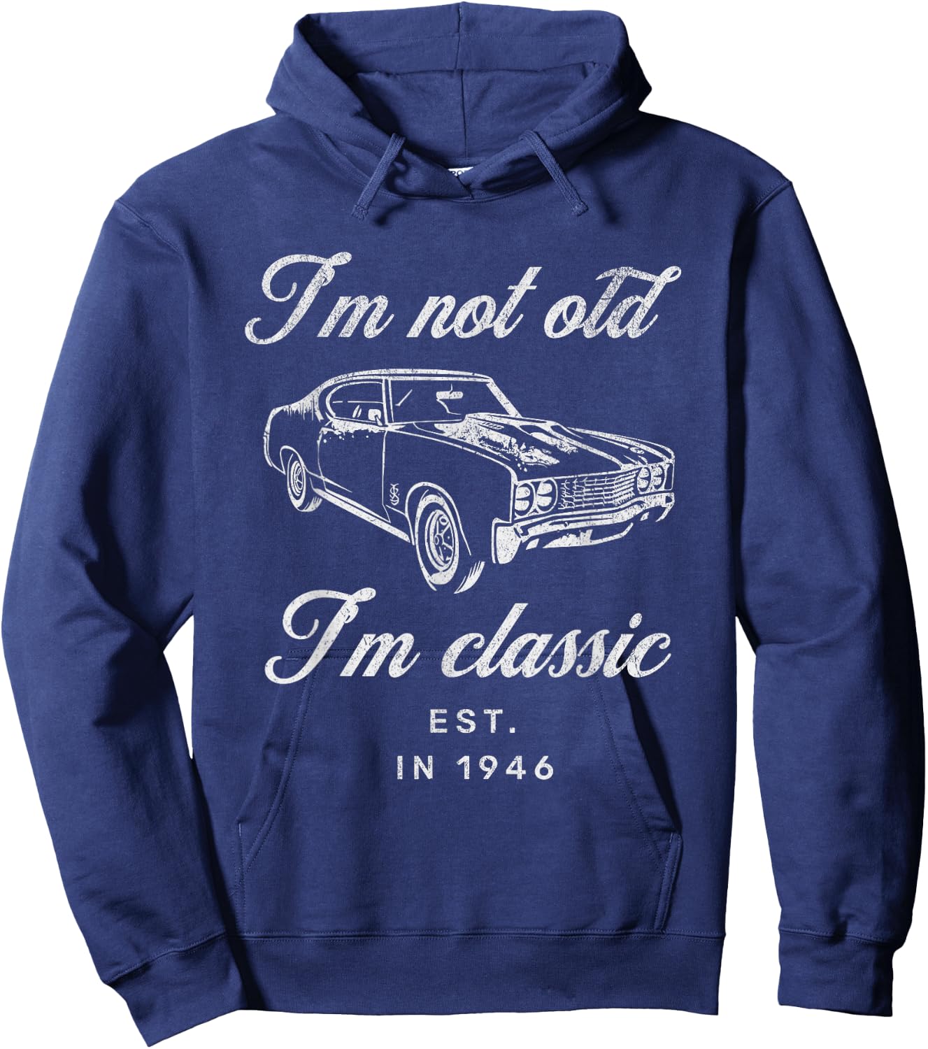 I'm Not Old I'm Classic Funny Car Grandad Est 1946 Birthday Hoodie - Hoodie | Navy