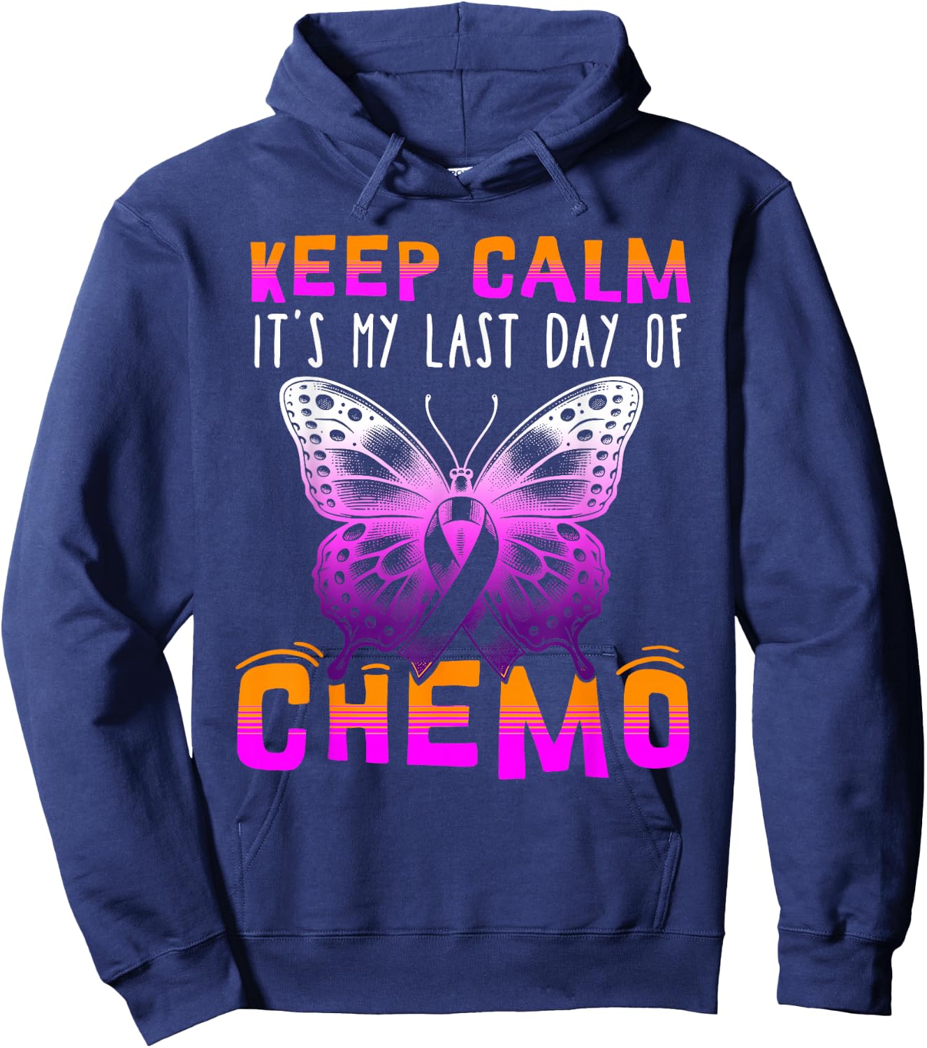 Cute Cancer Awareness - Keep Calm It's My Last Day Of Chemo Hoodie - Hoodie | Navy