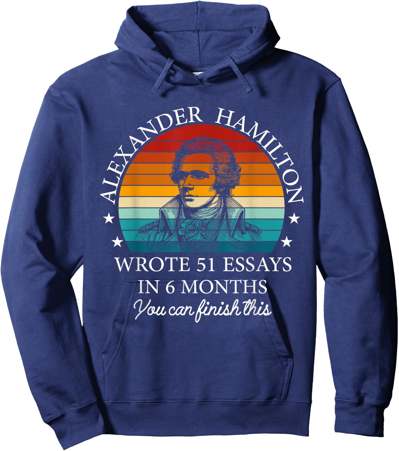Vintag Alexander Hamilton Wrote 51 Essays In 6 Months Hoodie - Hoodie | Navy