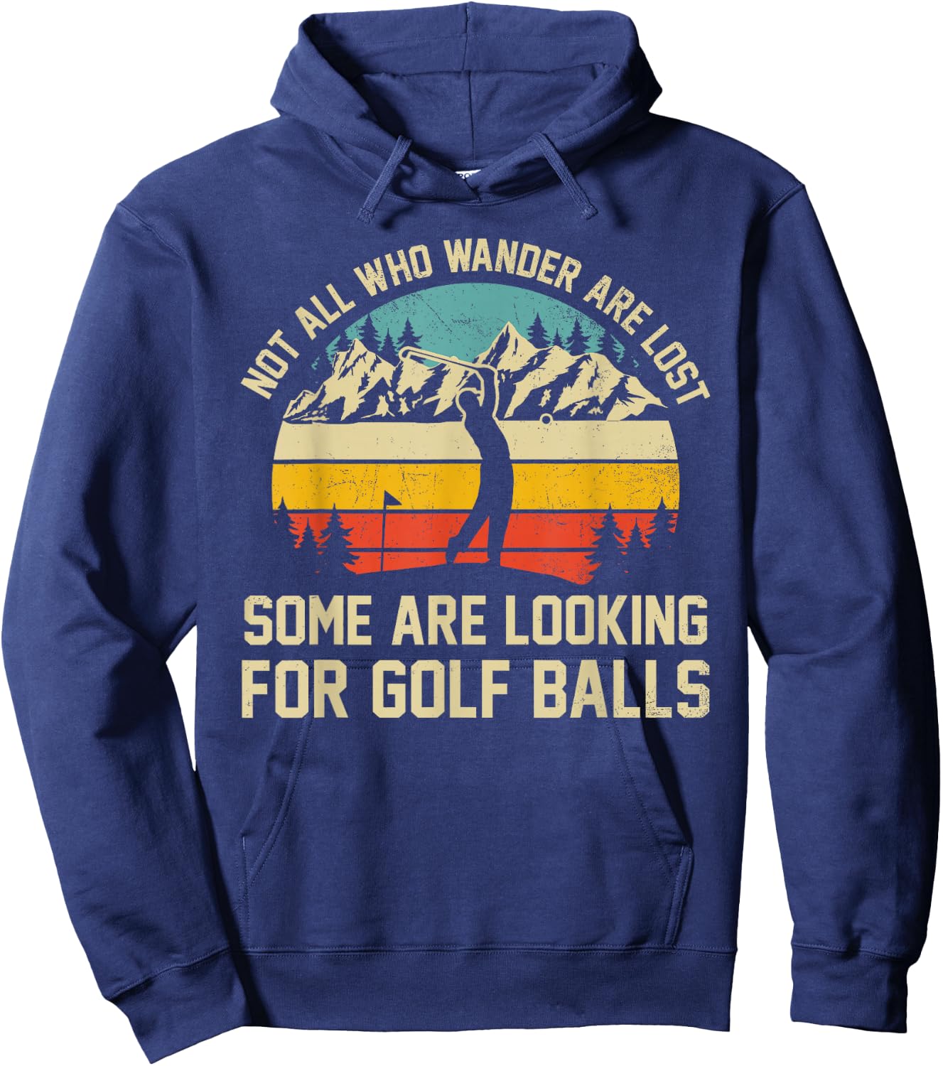 Not All Who Wander Are Lost Some Are Looking For Golf Balls Hoodie - Hoodie | Navy