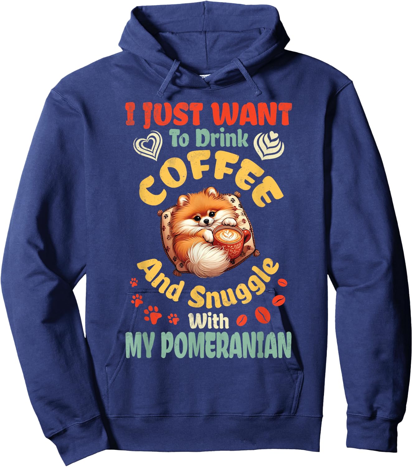 I Just Want To Drink Coffee & Snuggle With My Pomeranian Dog Hoodie - Hoodie | Navy