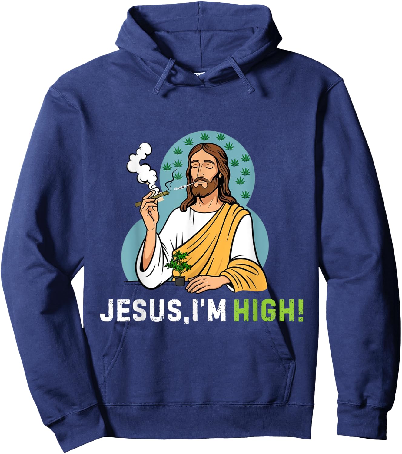 Je-sus I'm High I'm Telling Dad Funny Jesus Christ Weed love Hoodie - Hoodie | Navy