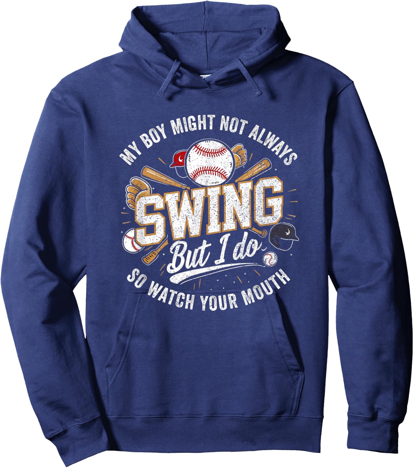 My Boy Might Not Always Swing But I Do So Watch Your Mouth Hoodie - Hoodie | Navy