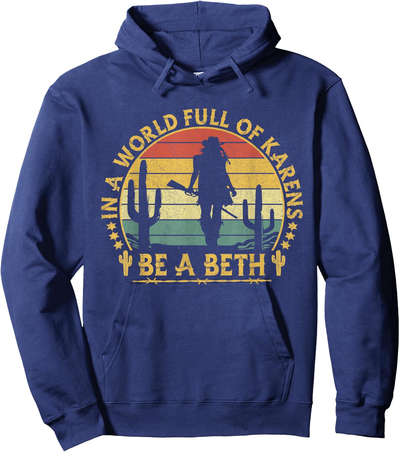 In A World Full of Karens Be A Beth Funny Anti Karen Cowgirl Hoodie - Hoodie | Navy