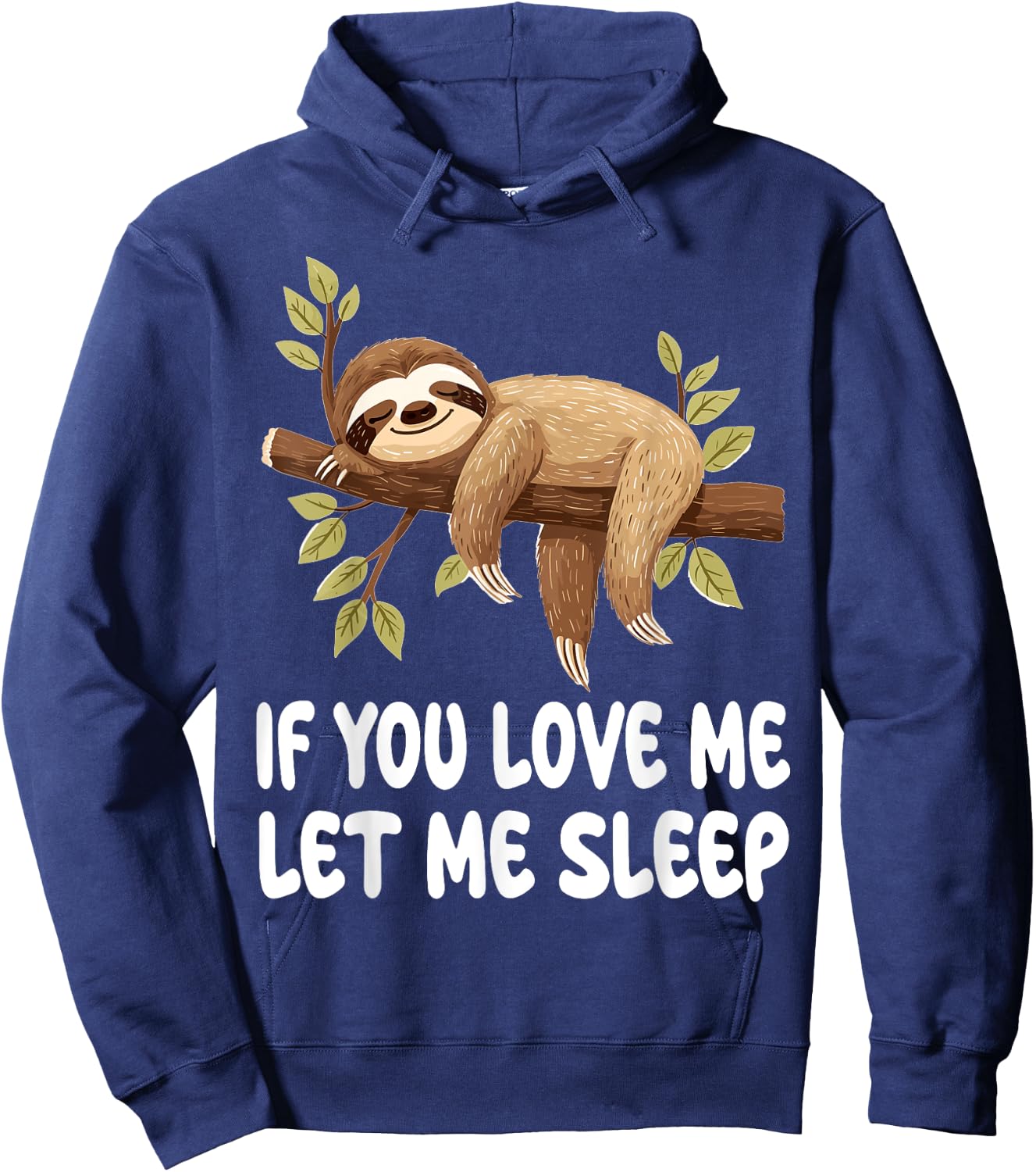 Cute Sloth Animal If You Love Me Let Me Sleep Pajamas Hoodie - Hoodie | Navy