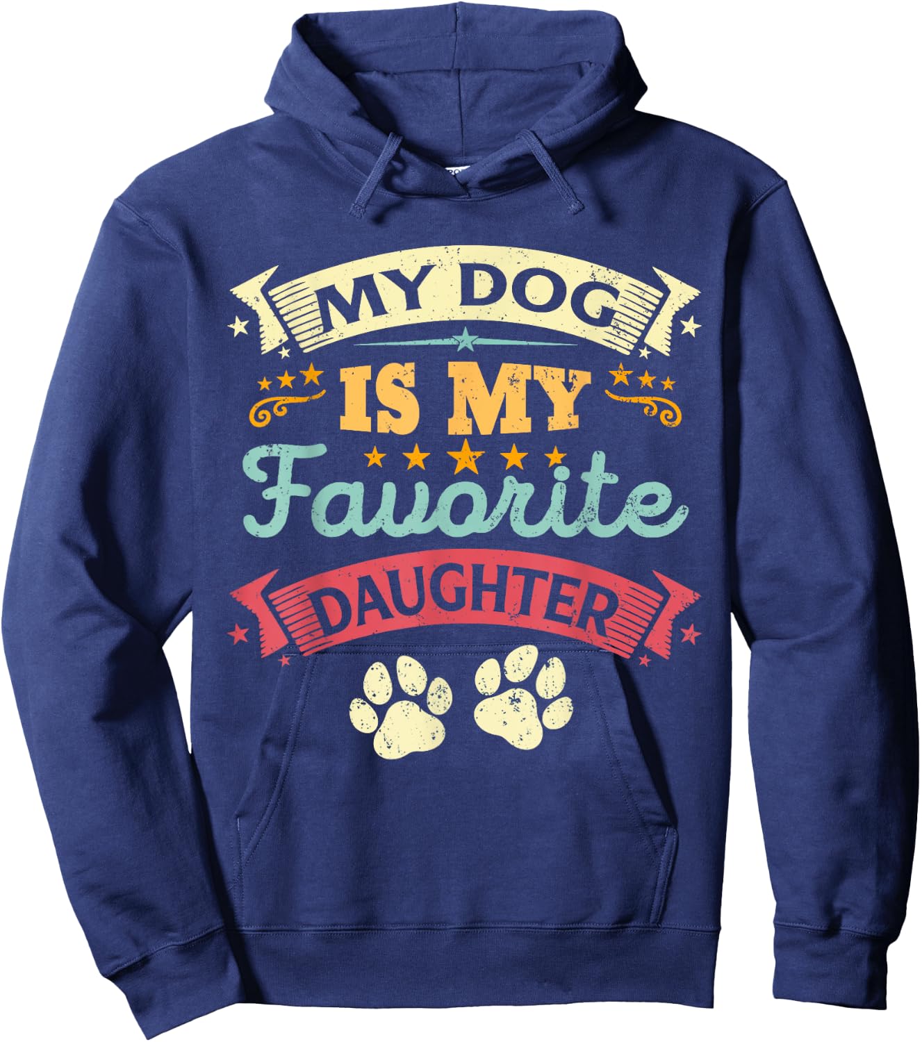 My Dog Is My Favorite Daughter Funny Family Humor Mom Dad Men Women Kids Hoodie - Hoodie | Navy