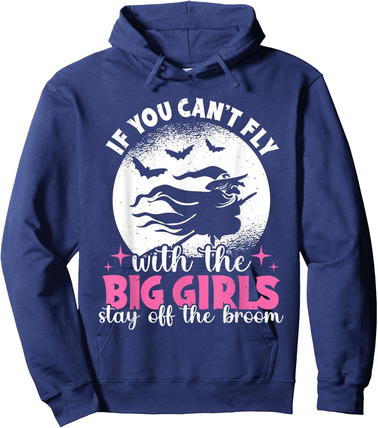 If You Can't Fly With The Big Girls Stay Off The Broom Witch Hoodie - Hoodie | Navy