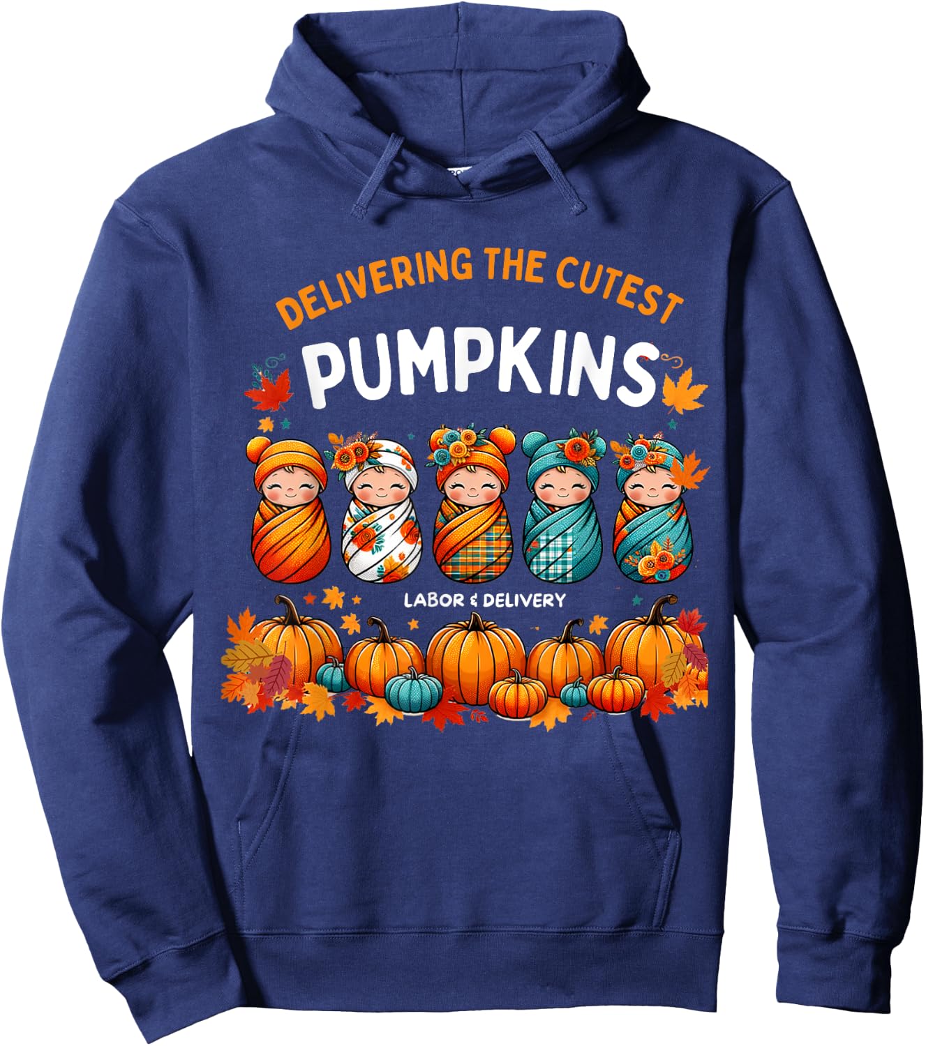 Delivering The Cutest Pumpkins Labor & Delivery Nurse Design Hoodie - Hoodie | Navy
