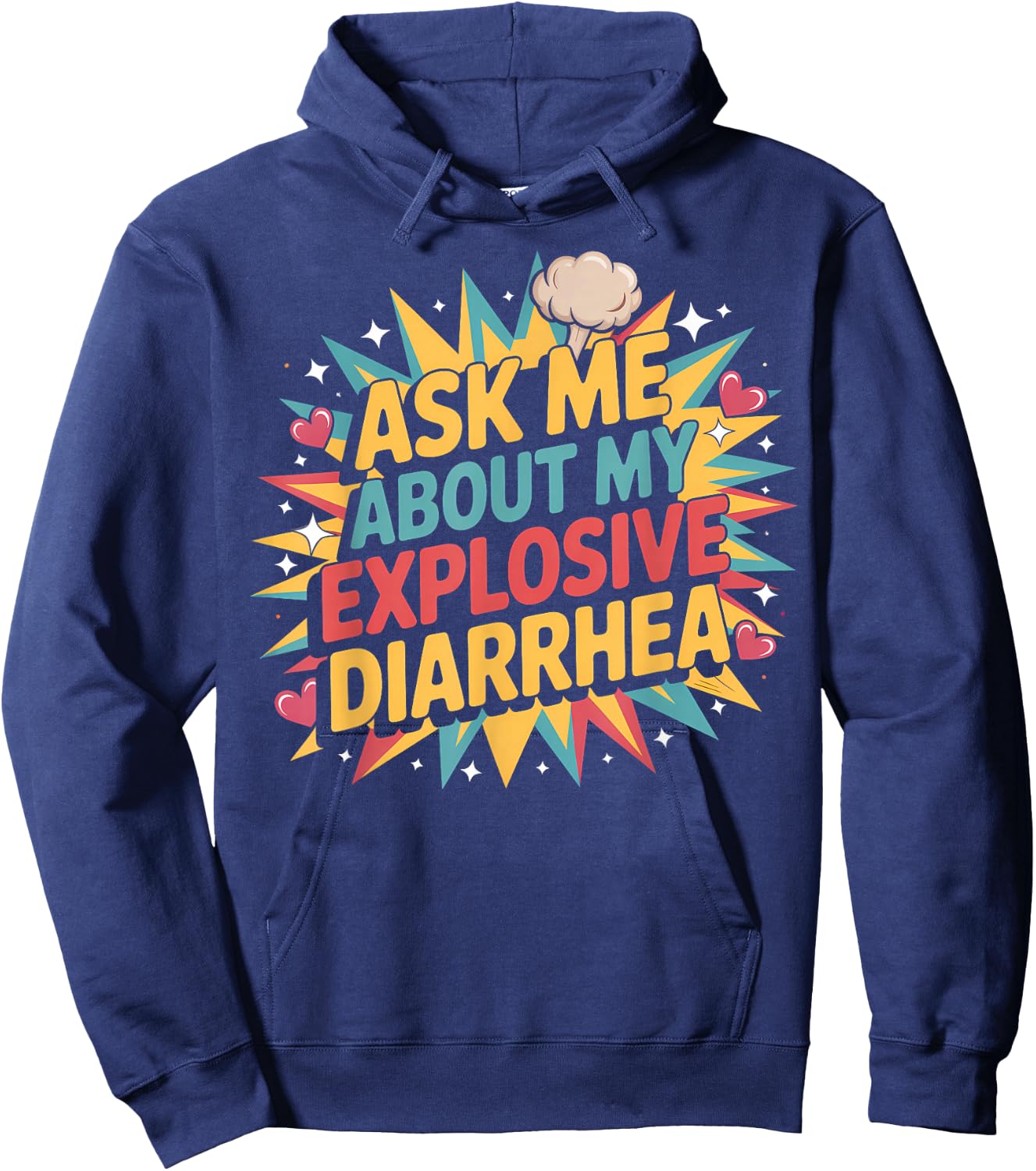 Ask Me About My Explosive Diarrhea Embarrassing Adult Humor Hoodie - Hoodie | Navy