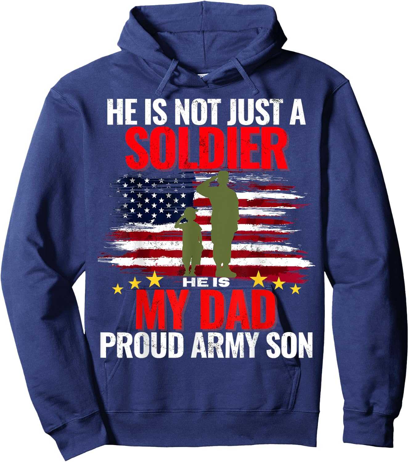 He Is Not Just A Soldier He Is My Dad Proud Army Son Love Hoodie - Hoodie | Navy