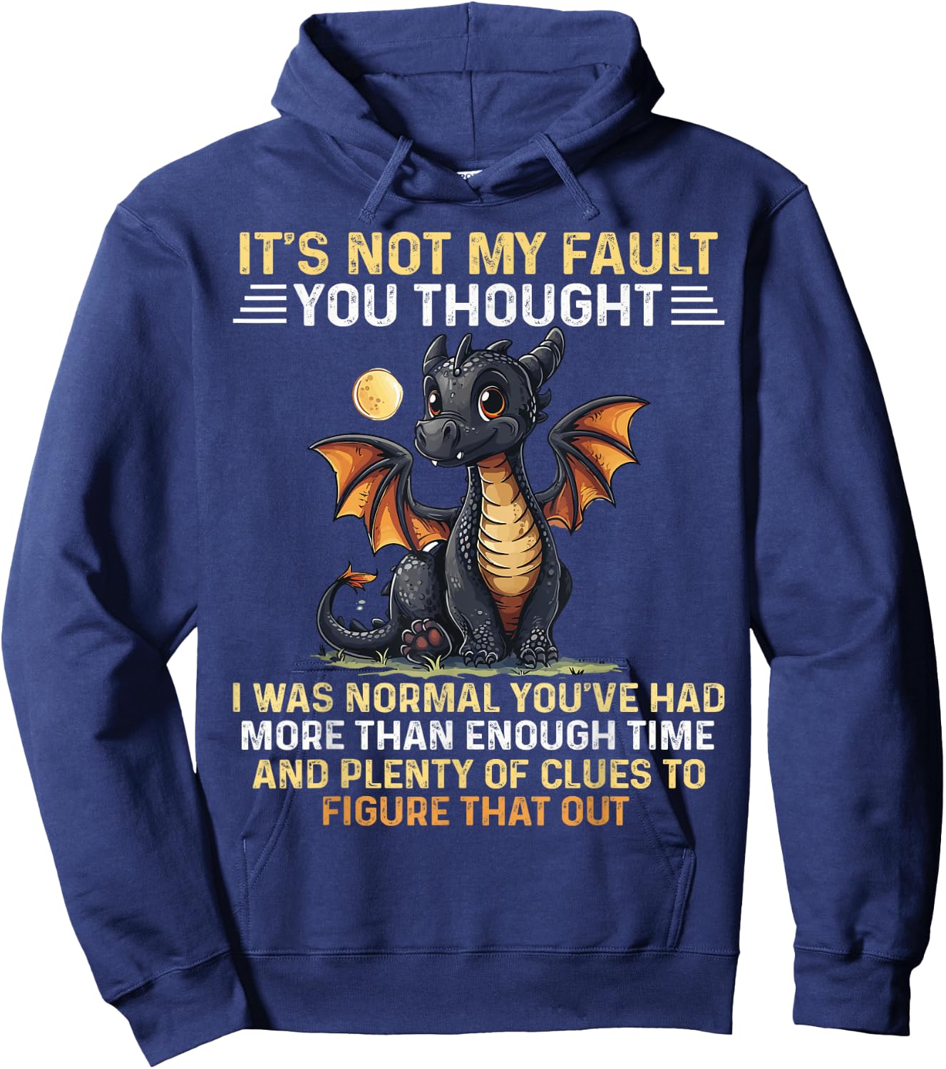 Cute Dragon It's Not My Fault You Thought I Was Normal Hoodie - Hoodie | Navy