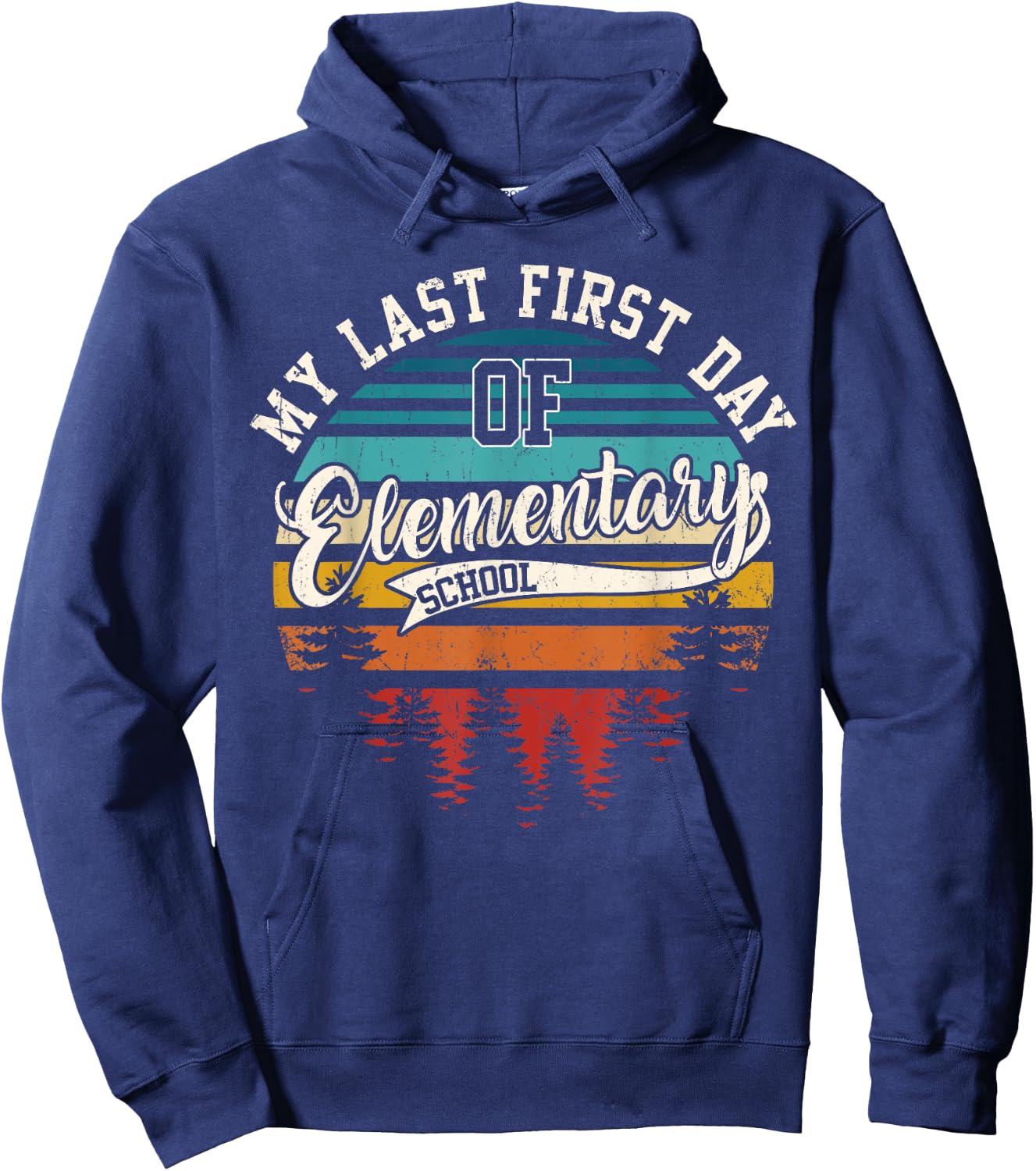 My Last First Day Of Elementary School Funny Back To School Hoodie - Hoodie | Navy
