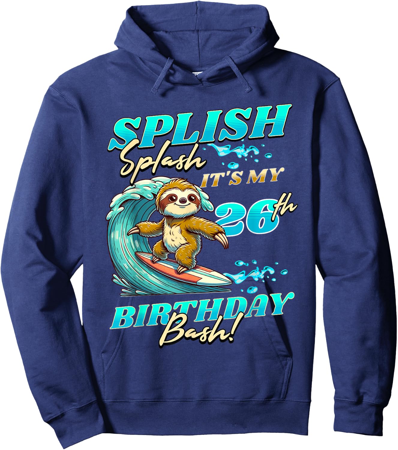 Splish Splash 26th Birthday Bash Sloth Surfing 26 Years Old Hoodie - Hoodie | Navy
