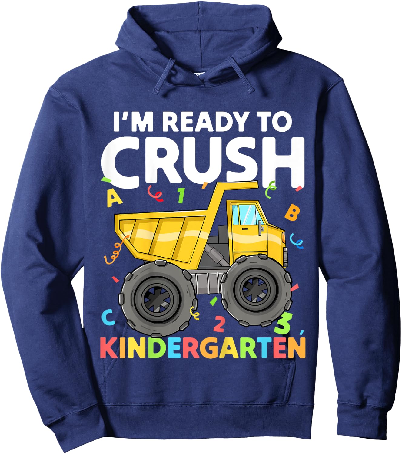 First Day I'm Ready To Crush Kindergarten Construction Truck Hoodie - Hoodie | Navy