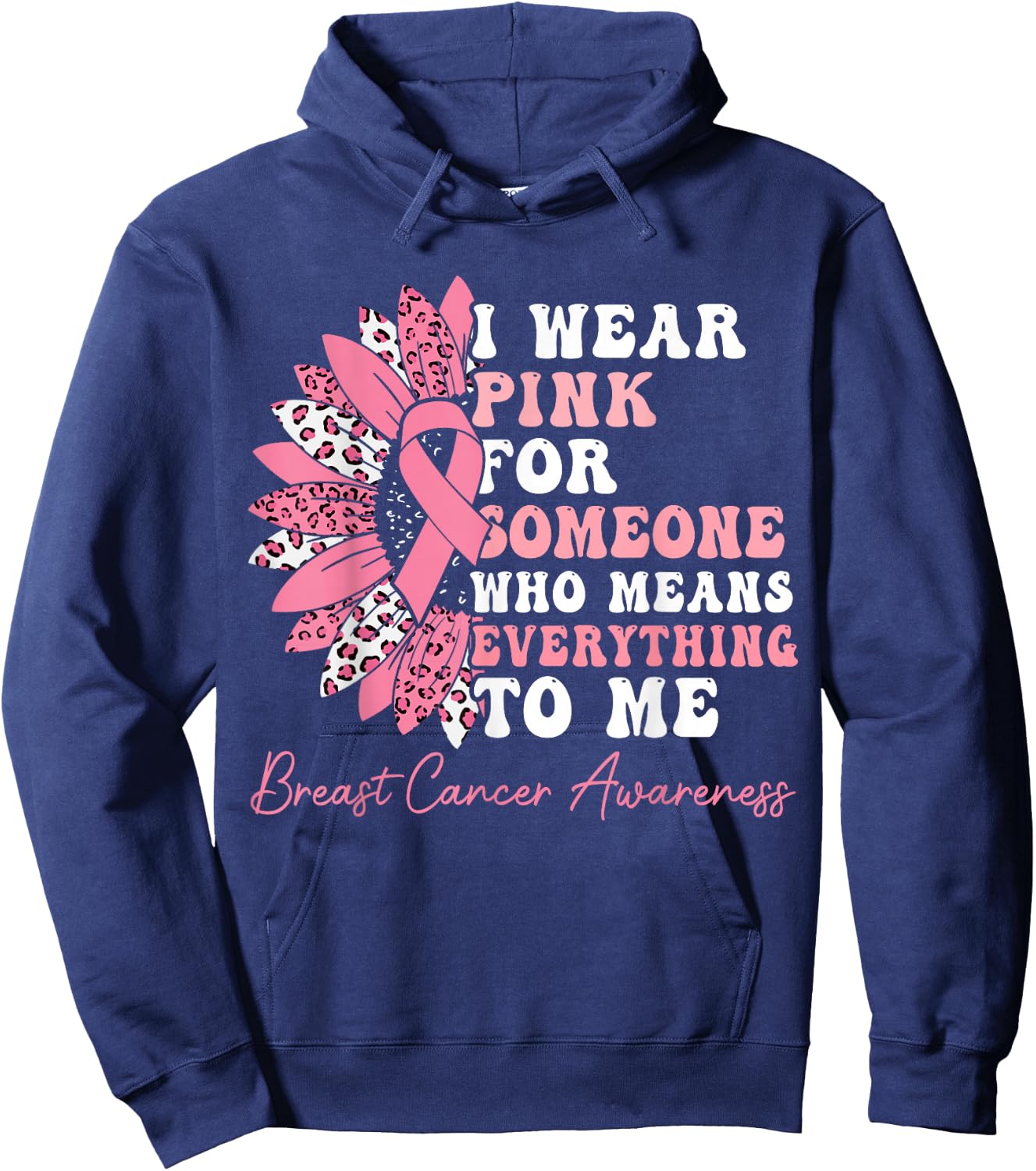 I Wear Pink For Someone Who Means Everything To Me Hoodie - Hoodie | Navy