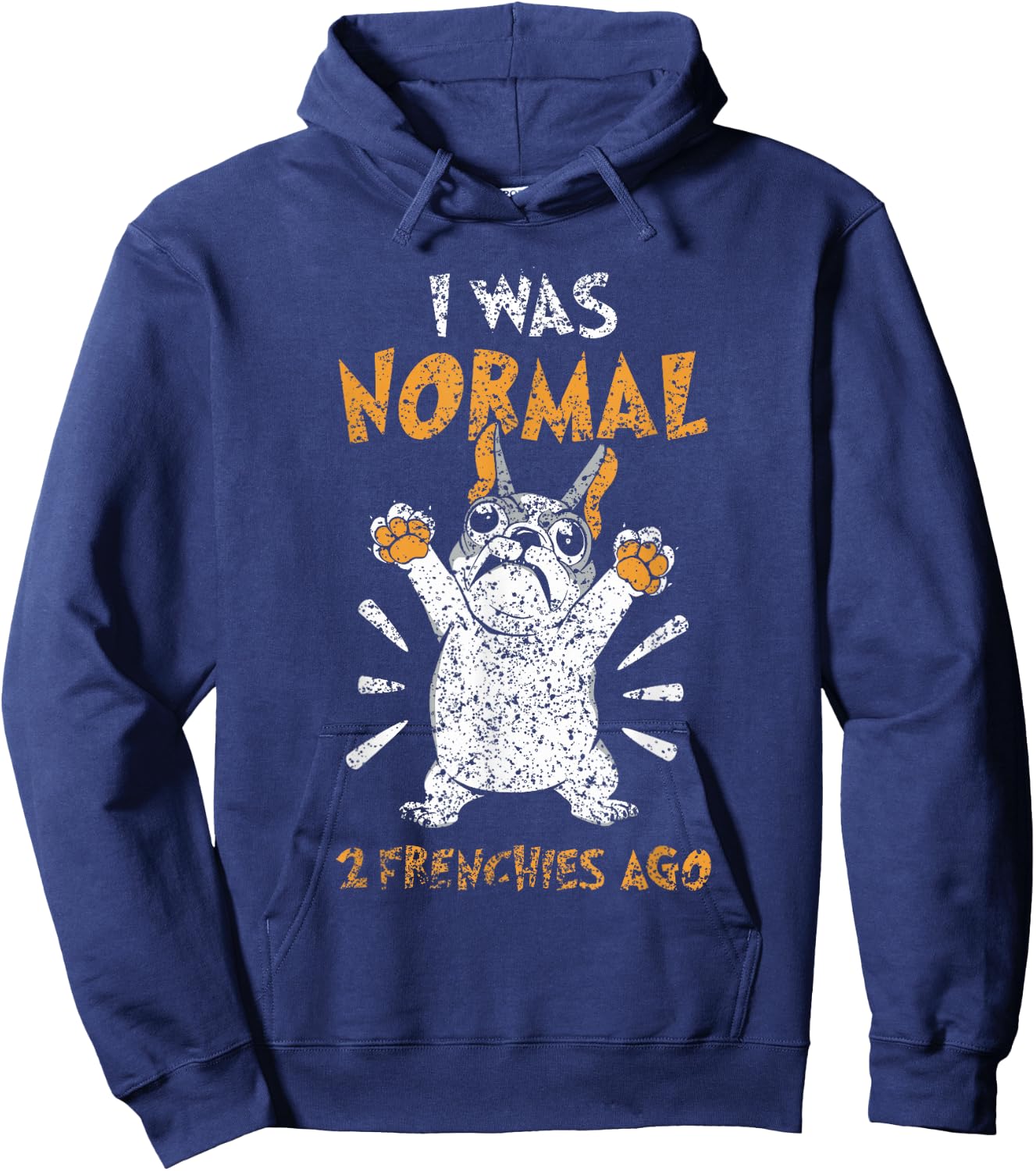 I Was Normal 2 Frenchies Ago Owner Frenchie French Bulldog Hoodie - Hoodie | Navy