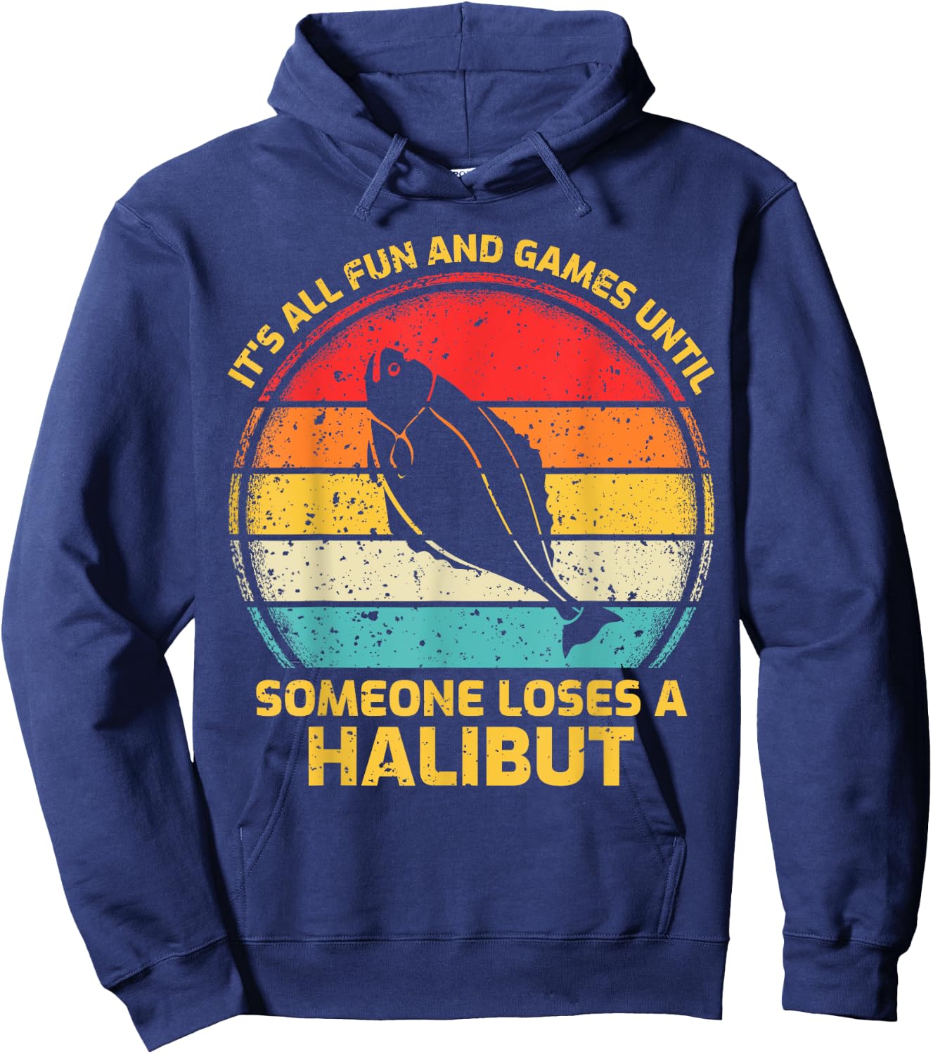 Fishing Vintage Fun And Games Until Someone Loses A Halibut Hoodie - Hoodie | Navy