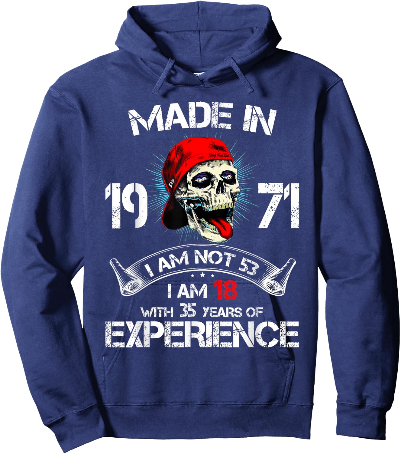 Made In 1971 I Am Not 53 I'm 18 With 35 Years Of Experience Hoodie - Hoodie | Navy