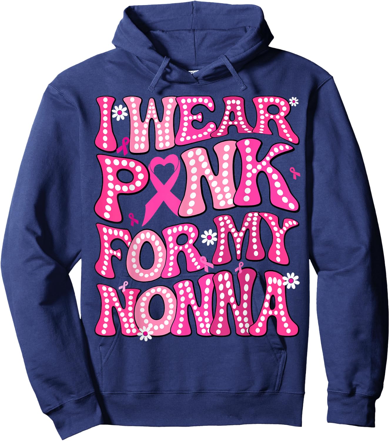 I Wear Pink For My Nonna Fight Breast Cancer Awareness Hoodie - Hoodie | Navy