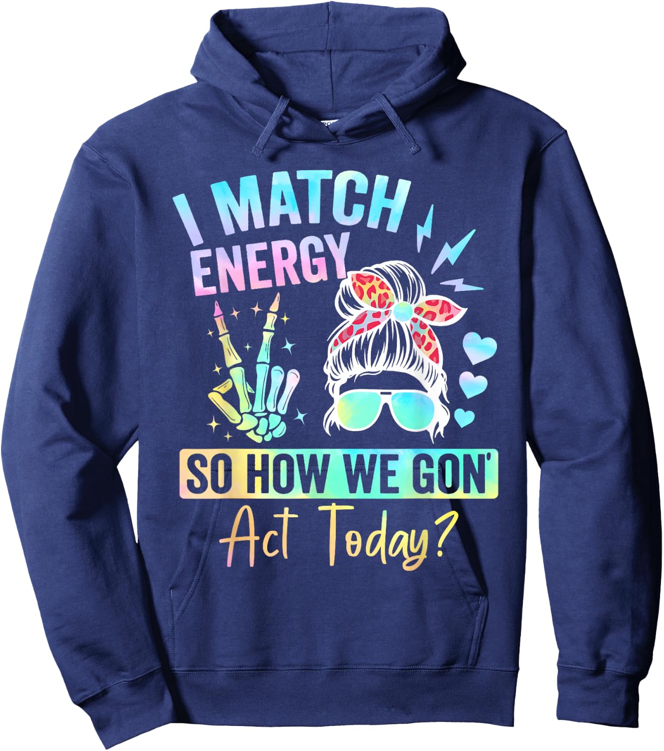 I Match Energy So How We Gone Act Today Hoodie - Hoodie | Navy