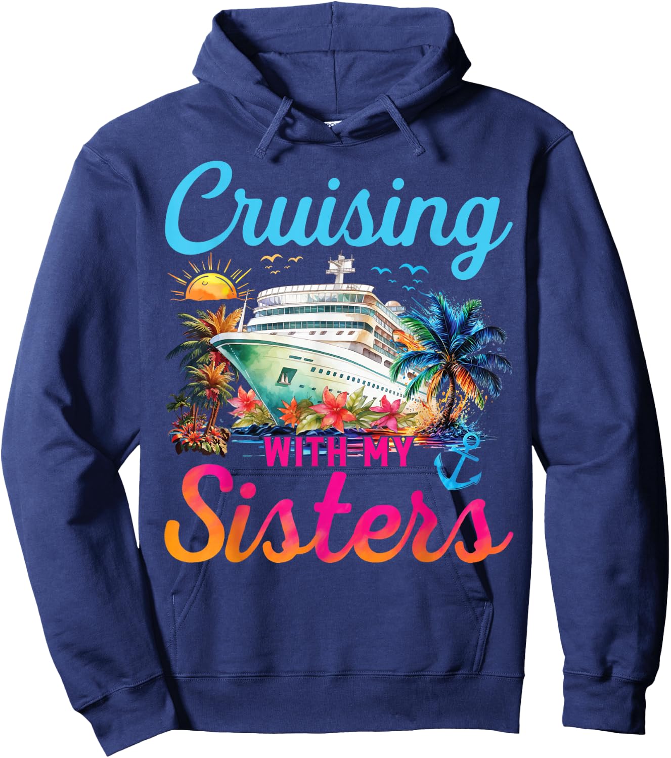 Cruising With My Sisters Cruise Trip Vacation Sisters Trip Hoodie - Hoodie | Navy