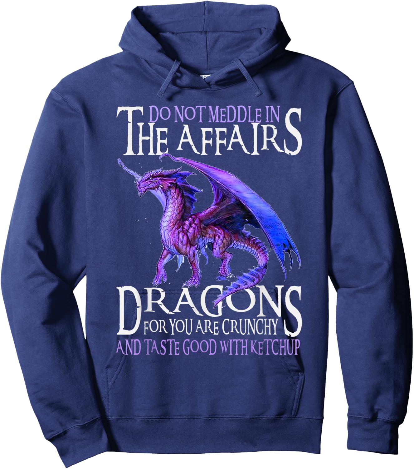Do Not Meddle In The Affairs Of Dragons For You Are Crunchy Hoodie - Hoodie | Navy