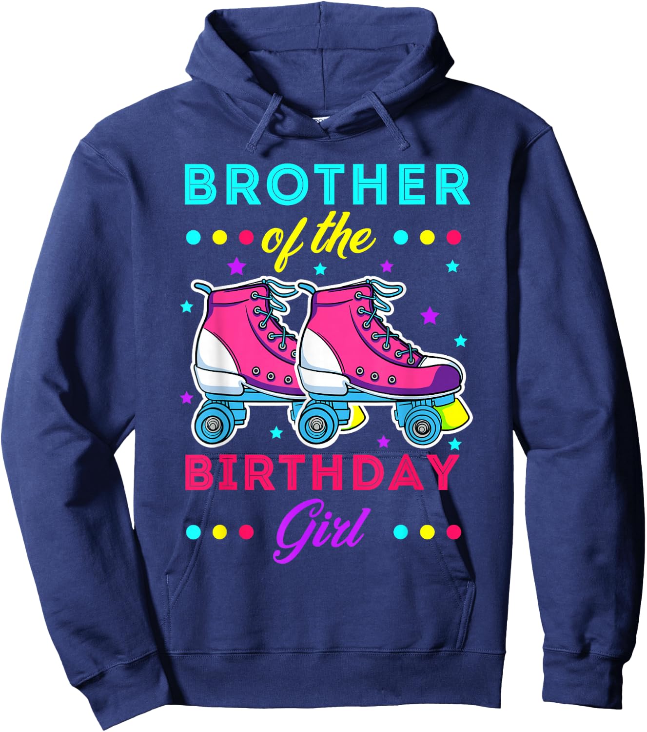 Brother of the Birthday Girl Roller Skates Bday Skating Hoodie - Hoodie | Navy