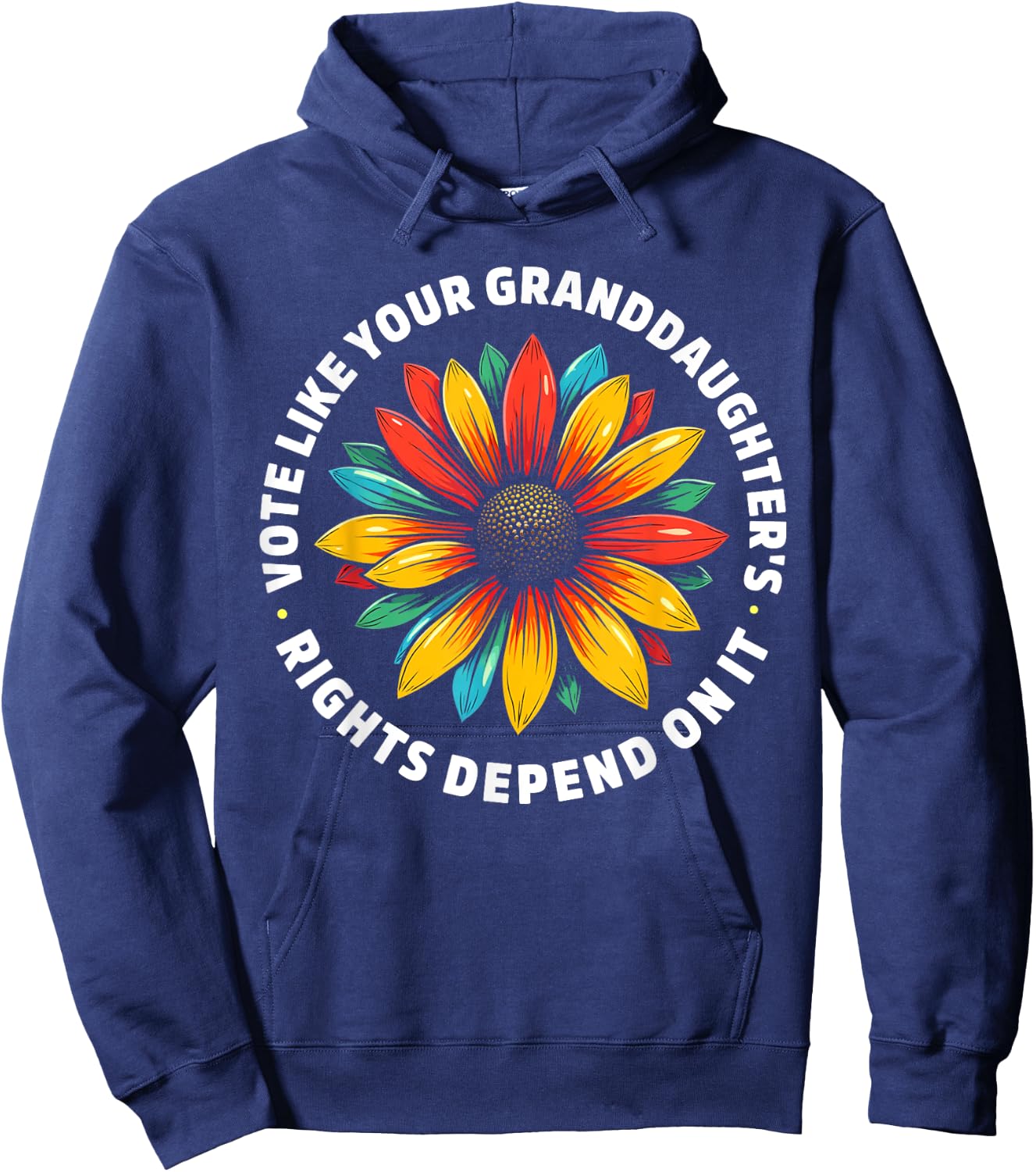 Vote Like Your Granddaughters Rights Depend on it Men Women Hoodie - Hoodie | Navy