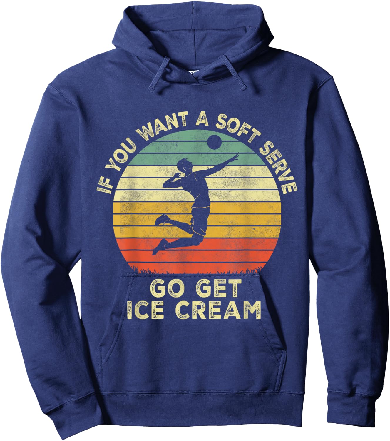 If You Want A Soft Serve Go Get Some Ice Cream volleyball Hoodie - Hoodie | Navy