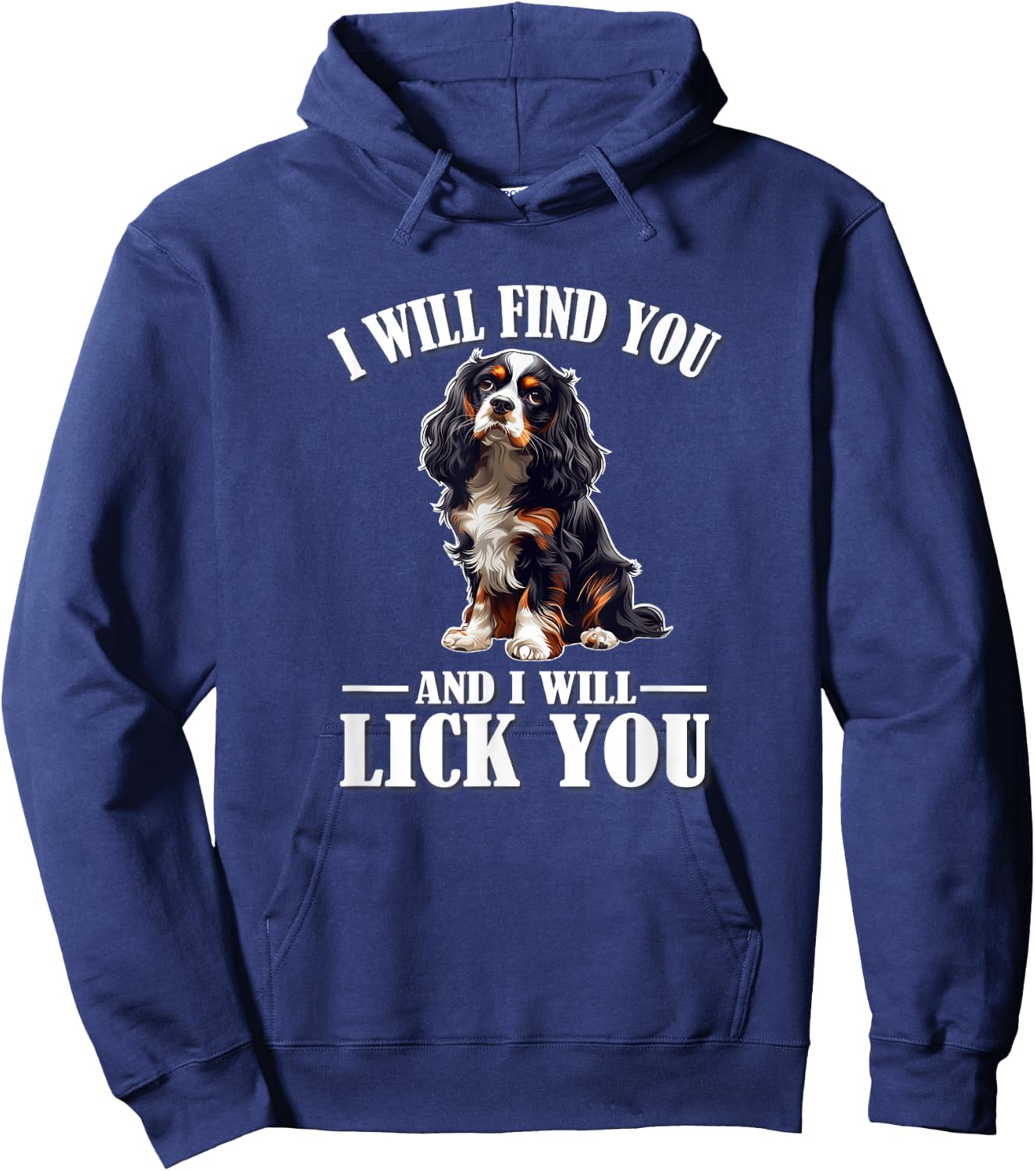 Funny Find You Lick You Tri Color Cavalier Dog Mom Lover Hoodie - Hoodie | Navy