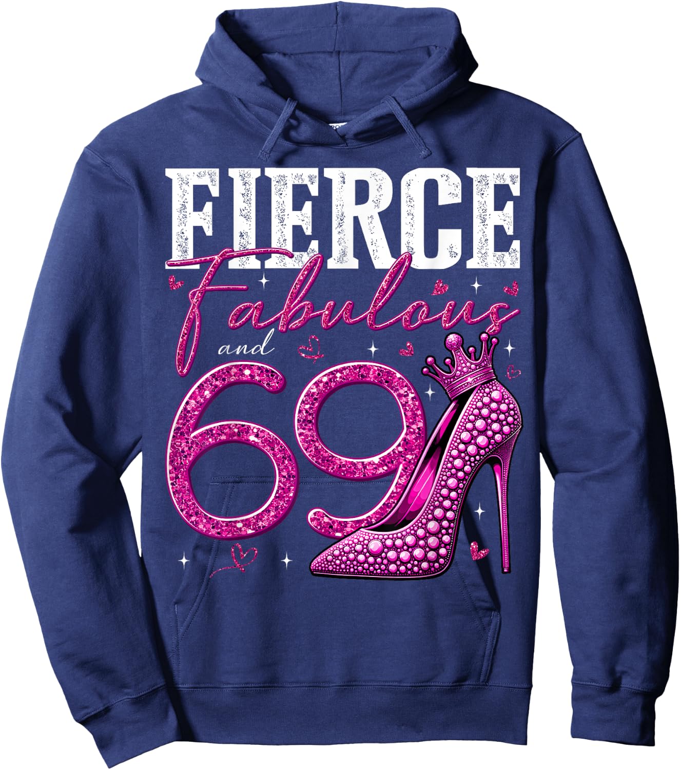 69th Birthday Fierce Fabulous and 69 Year Old Gifts Heels Hoodie - Hoodie | Navy