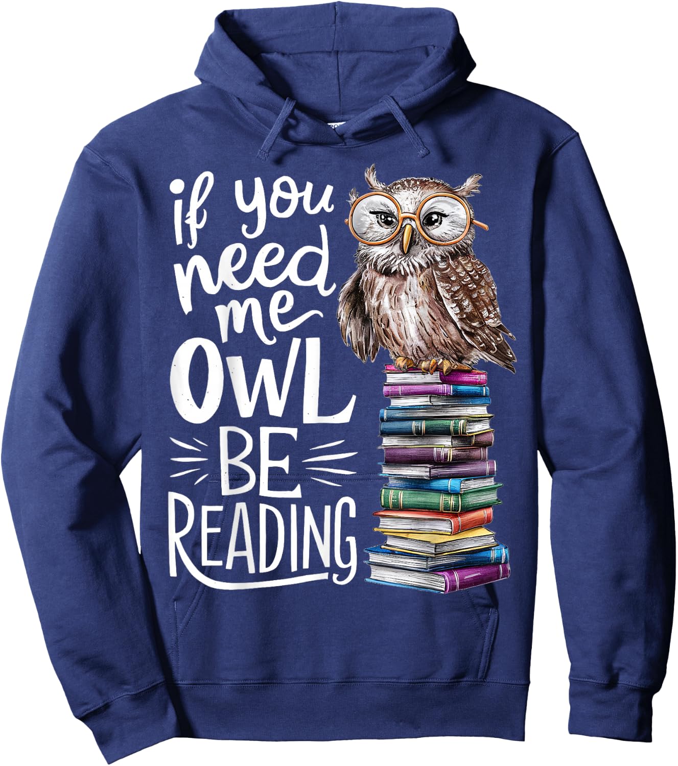 If You Need Me Owl Be Reading Cute Owl Book Lover Hoodie - Hoodie | Navy